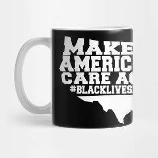 Make America Care Again, Blakc Lives Matter, Civil Rights, Black History Mug